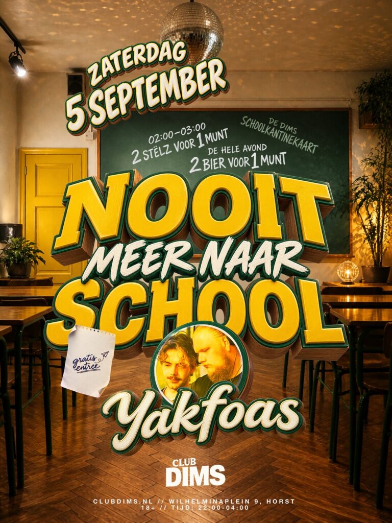 Nooit Meer Naar School met Yakfoas op zaterdag 5 september bij Club Dims Horst